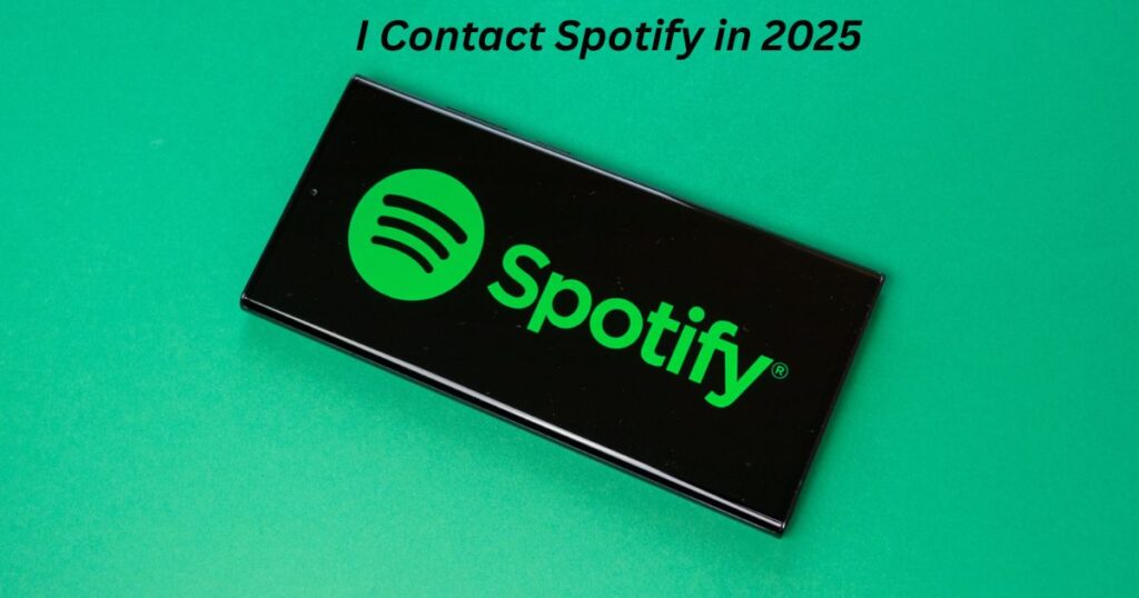 How Do I Contact Spotify in 2025