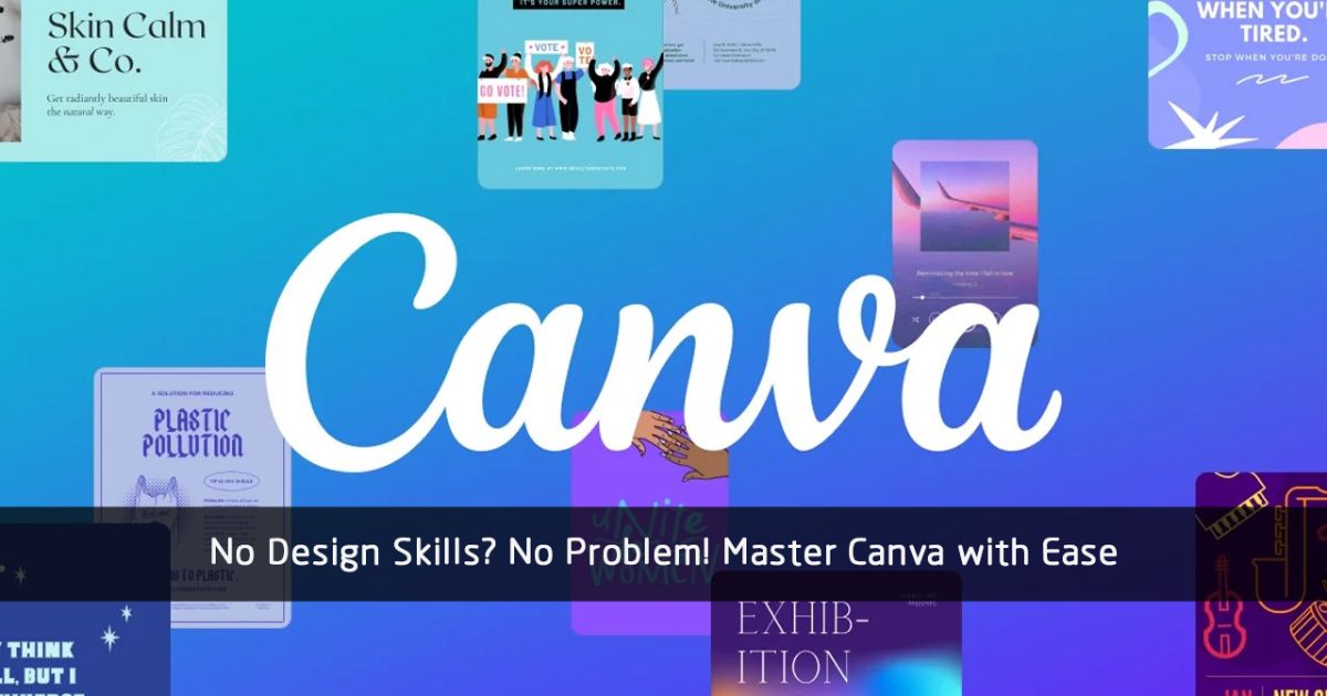 Canva – Design Like a Pro (Without the Skills)