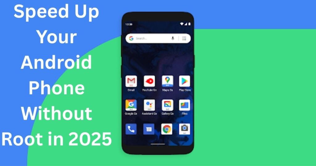 How to Speed Up Your Android Phone Without Root in 2025